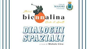 Maiori: dal 10 agosto a palazzo Mezzacapo "La Biennalina. Dialoghi Spaziali" 